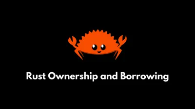 Understanding Rust Borrow's and Ownership Concept